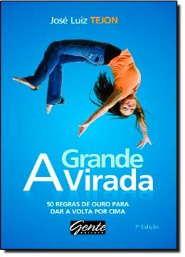 Imagem de GRANDE VIRADA, A - 50 REGRAS DE OURO PARA DAR A VOLTA POR CIMA