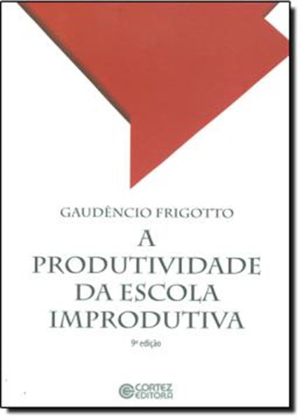 Picture of PRODUTIVIDADE DA ESCOLA IMPRODUTIVA, A - 2ª EDICAO