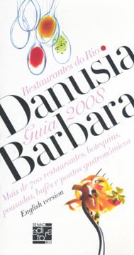 Imagem de GUIA DANUSIA BARBARA DE RESTAURANTES DO RIO  2008 - MAIS DE 700 RESTAURANTES, BOTEQUINS, POUSADAS, BUFES E PONTOS GASTRONOMICOS - ENGLISH TRANSLATION