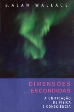 Imagem de DIMENSOES ESCONDIDAS - UNIFICACAO DE FISICA E CONSCIENCIA, A