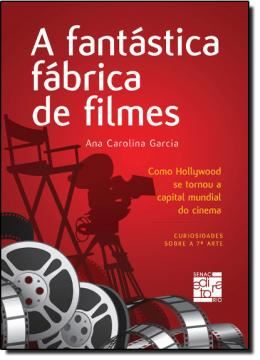 Imagem de A FANTASTICA FABRICA DE FILMES - COMO HOLLYWOOD SE TORNOU A CAPITAL DO CINEMA