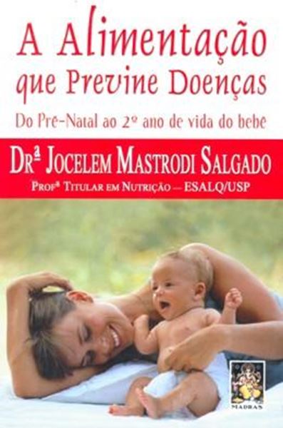 Picture of A ALIMENTACAO QUE PREVINE DOENCAS - DO PRE-NATAL AO 2º ANO DE VIDA DO BEBE
