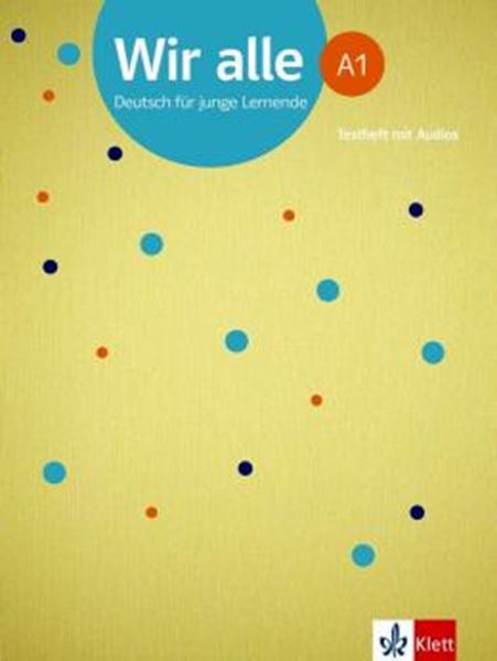 Picture of WIR ALLE A1 - DEUTSCH FUR JUNGE LERNENDE - TESTHEFT MIT AUDIOS