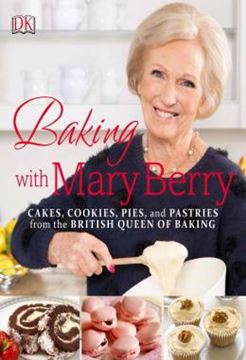 Imagem de BAKING WITH MARY BERRY - CAKES, COOKIES, PIES, AND PASTRIES FROM THE BRITISH QUEEN OF BAKING
