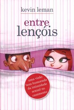 Imagem de ENTRE LENCOIS - UMA VISAO BEM-HUMORADA DA INTIMIDA SEXUAL DO CASAMENTO