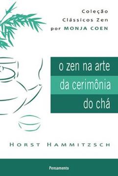 Imagem de ZEN NA ARTE DA CERIMONIA DO CHA, O