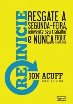 Imagem de REINICIE -  RESGATE A SEGUNDA FEIRA, REINVENTE SEU TRABALHO E NUNCA FIQUE NA MESMA