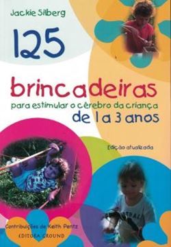 Imagem de 125 BRINCADEIRAS PARA CRIANCAS DE 1 A 3 ANOS - 3ª ED