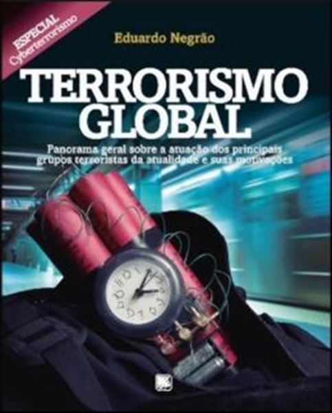 Picture of TERRORISMO GLOBAL - PANORAMA GERAL SOBRE A ATUACAO DOS PRINCIPAIS GRUPOS TERRORISTAS DA ATUALIDADE E SUAS MOTIVACOES