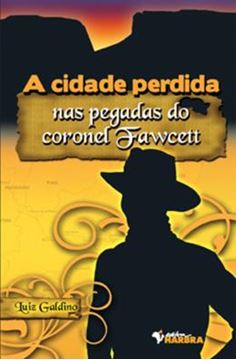 Imagem de A CIDADE PERDIDA - NAS PEGADAS DO CORONEL FAWCETT