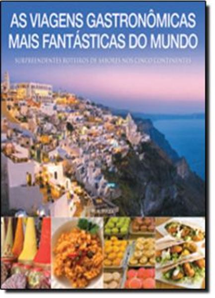 Picture of VIAGENS GASTRONOMICAS MAIS FANTASTICAS DO MUNDO, AS