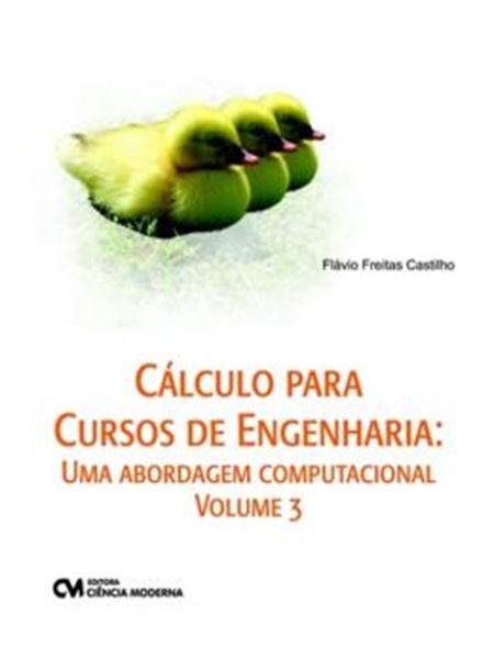 Picture of CALCULO PARA CURSOS  DE ENGENHARIA - UMA ABORDAGEM COMPUTACIONAL - VOL 3