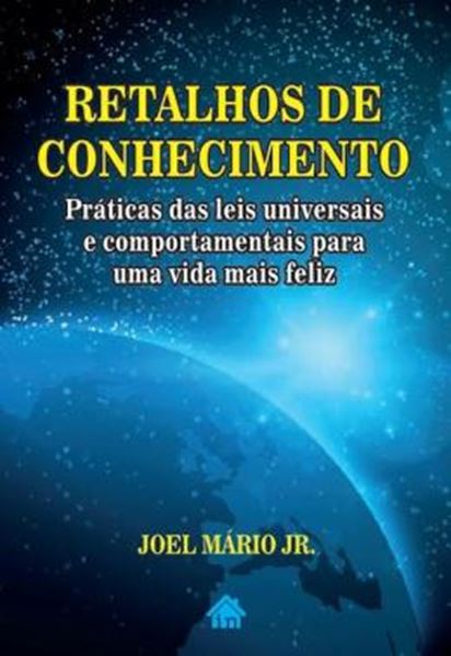 Picture of RETALHOS DE CONHECIMENTO - PRATICAS DAS LEIS UNIVERSAIS E COMPORTAMENTAIS PARA UMA VIDA MAIS FELIZ