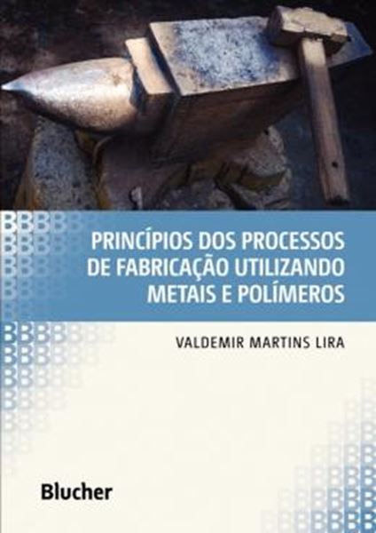 Picture of PRINCIPIOS DOS PROCESSOS DE FABRICACAO UTILIZANDO METAIS E POLIMEROS
