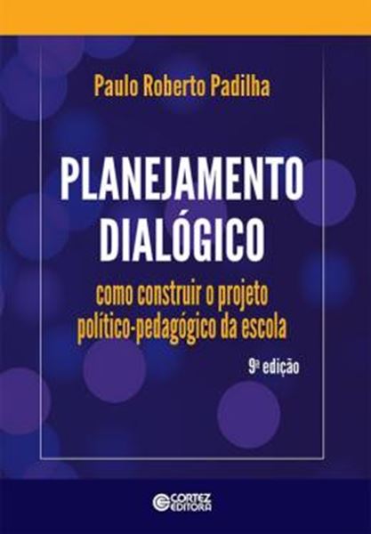 Picture of PLANEJAMENTO DIALOGICO - COMO CONSTRUIR O PROJETO POLITICO-PEDAGOGICO DA ESCOLA - 9ª ED
