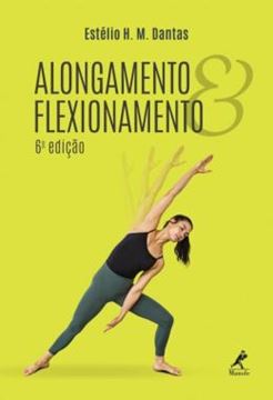 Imagem de ALONGAMENTO E FLEXIONAMENTO - 6ª ED