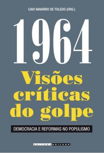 Picture of 1964 - VISOES CRITICAS DO GOLPE - DEMOCRACIA E REFORMAS NO POPULISMO