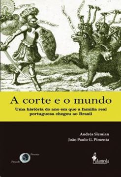 Imagem de A CORTE E O MUNDO - UMA HISTORIA DO ANO EM QUE A FAMILIA REAL PORTUGUESA CHEGOU AO BRASIL