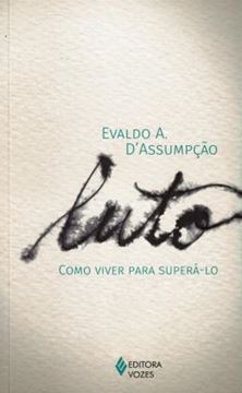 Imagem de LUTO - COMO VIVER PARA SUPERA-LO