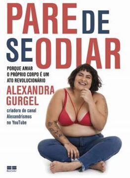 Imagem de PARE DE SE ODIAR - POR QUE AMAR O PROPRIO CORPO E UM ATO REVOLUCIONARIO?