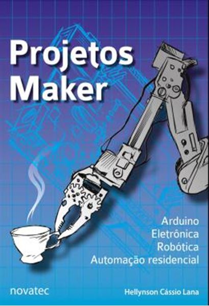 Picture of PROJETOS MAKER - ARDUINO, ELETRONICA, ROBOTICA, AUTOMACAO RESIDENCIAL