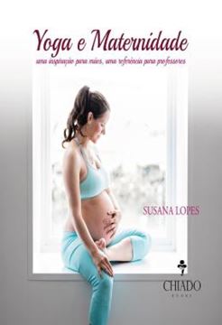 Imagem de YOGA E MATERNIDADE - UMA INSPIRACAO PARA MAES, UMA REFERENCIA PARA PROFESSORES