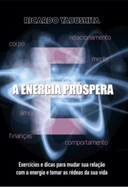 Picture of A ENERGIA PROSPERA - EXERCICIOS E DICAS PARA MUDAR SUA RELACAO COM A ENERGIA E TOMAR AS REDEAS DA SUA VIDA - 3* ED