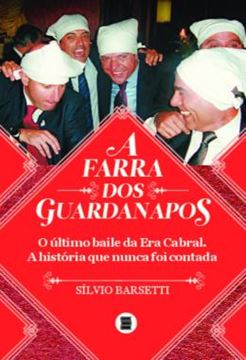 Imagem de A FARRA DOS GUARDANAPOS - O ULTIMO BAILE DA ERA CABRAL. A HISTORIA QUE NUNCA FOI CONTADA
