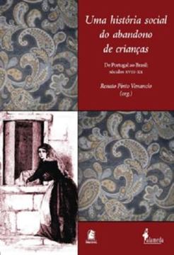 Imagem de UMA HISTORIA SOCIAL DO ABANDONO DE CRIANCAS - VOLUME  - DE PORTUGAL AO BRASIL: SECULOS XVIII-XX