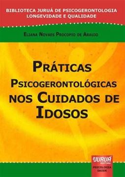 Imagem de PRATICAS PSICOGERONTOLOGICAS NOS CUIDADOS DE IDOSOS
