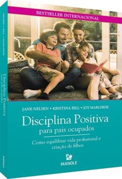 Imagem de DISCIPLINA POSITIVA PARA PAIS OCUPADOS - COMO EQUILIBRAR VIDA PROFISSIONAL E CRIACAO DE FILHOS