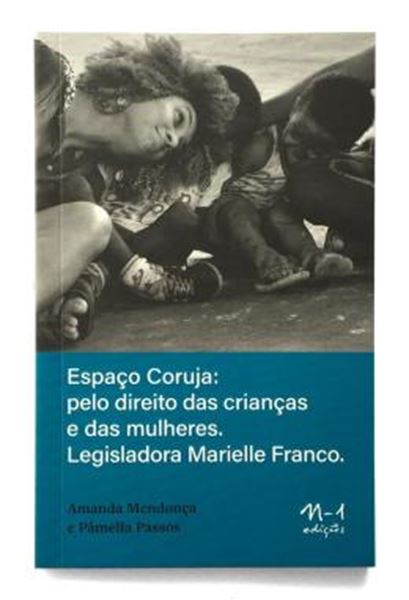 Picture of ESPACO CORUJA - PELOS DIREITOS DAS MULHERES E DAS CRIANCAS - LEGISLADORA MARIELLE FRANCO