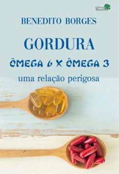 Imagem de GORDURA - OMEGA-6 X OMEGA-3 - UMA RELACAO PERIGOSA