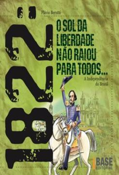 Imagem de 1822: O O SOL DA LIBERDADE NAO RAIOU PARA TODOS