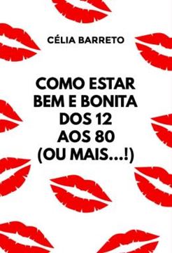 Imagem de COMO ESTAR BEM E BONITA DOS 12 AOS 80 (OU MAIS...!)
