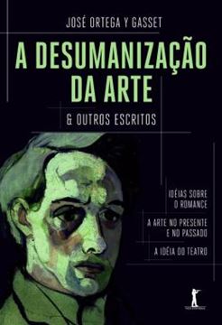 Imagem de A DESUMANIZACAO DA ARTE & OUTROS ESCRITOS