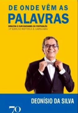 Imagem de DE ONDE VEM AS PALAVRAS- ORIGENS E CURIOSIDADES DO PORTUGUES- 18ª EDICAO REVISTA E AMPLIADA