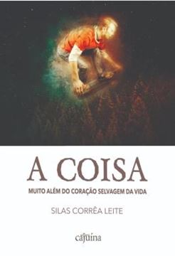 Imagem de A COISA - MUITO ALEM DO CORACAO SELVAGEM DA VIDA