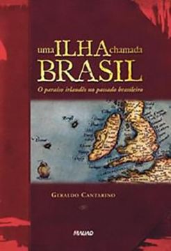 Imagem de UMA ILHA CHAMADA BRASIL: O PARAISO IRLANDES NO PASSADO BRASILEIRO