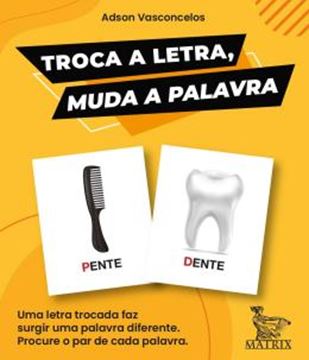 Imagem de TROCA A LETRA MUDA A PALAVRA - UMA LETRA TROCADA FAZ SURGIR UMA PALAVRA DIFERENTE PROCURE O PAR DE CADA PALAVRA