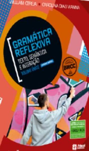 Picture of GRAMATICA REFLEXIVA - TEXTO, SEMANTICA E INTERACAO - VOL. UNICO - BNCC