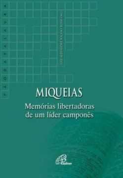 Imagem de MIQUEIAS: MEMORIAS LIBERTADORAS DE UM LIDER CAMPONES