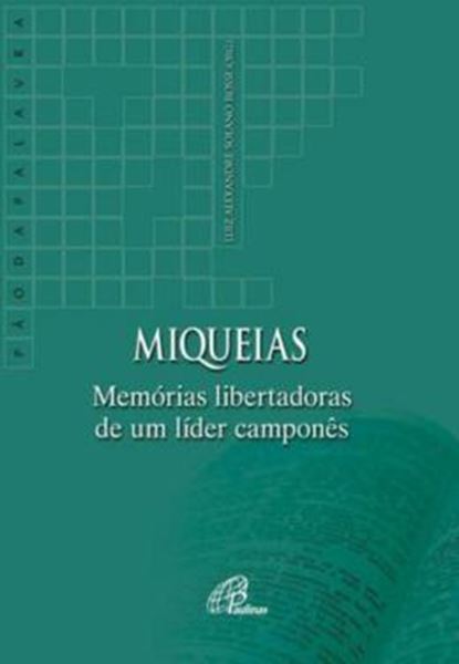 Picture of MIQUEIAS: MEMORIAS LIBERTADORAS DE UM LIDER CAMPONES
