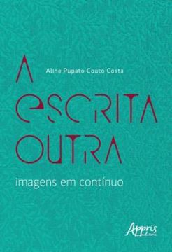 Imagem de A ESCRITA OUTRA - IMAGENS EM CONTINUO