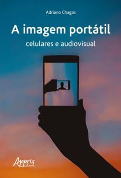 Imagem de A IMAGEM PORTATIL: CELULARES E AUDIOVISUAL