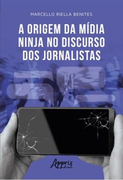 Picture of A ORIGEM DA MIDIA NINJA NO DISCURSO DOS JORNALISTAS