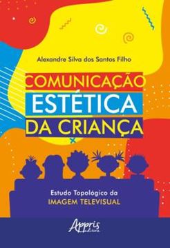 Imagem de COMUNICACAO ESTETICA DA CRIANCA - ESTUDO TOPOLOGICO DA IMAGEM TELEVISUAL
