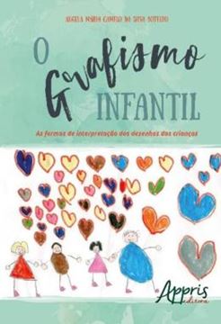 Imagem de O GRAFISMO INFANTIL - AS FORMAS DE INTERPRETACAO DOS DESENHOS DAS CRIANCAS
