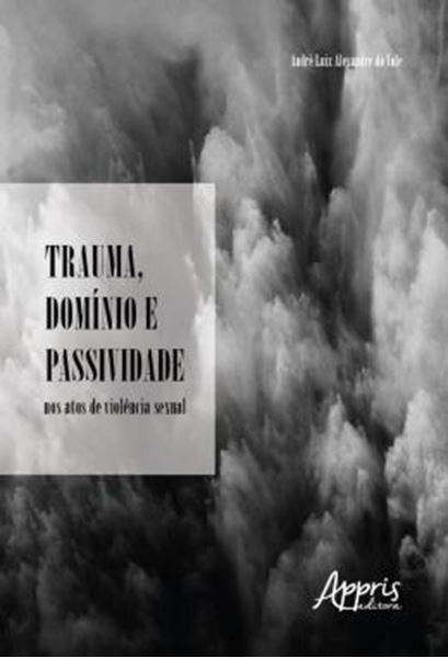 Picture of TRAUMA, DOMINIO E PASSIVIDADE NOS ATOS DE VIOLENCIA SEXUAL