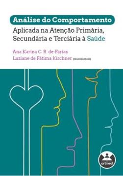 Imagem de ANALISE DO COMPORTAMENTO APLICADA NA ATENCAO PRIMARIA, SECUNDARIA E TERCIARIA A SAUDE